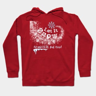 Let it Snow, Anywhere But Here Hoodie